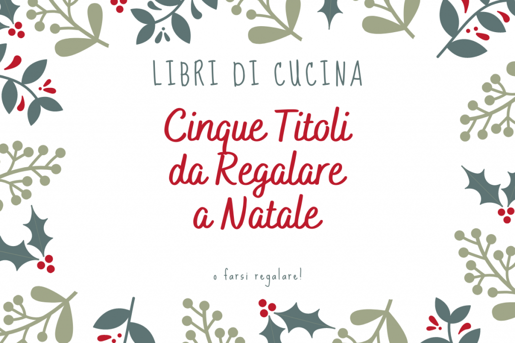 Libri Di Cucina Da Reagalare A Natale | The Green Pantry